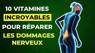 Ces 10 vitamines CHANGERONT votre vie en réparant vos lésions nerveuses [upl. by Ede]