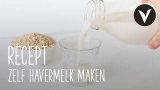 Hoe maak je zelf havermelk  Recept  VETJEBOL [upl. by Ecnerrat943]