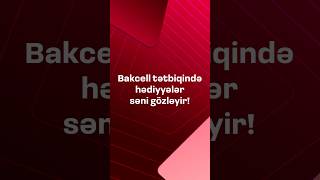 Bakcell tətbiqində hədiyyələr səni gözləyir [upl. by Caras]