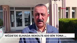 NİĞDEDE elmada rekolte 600 bin tona ulaştı [upl. by Arjun]