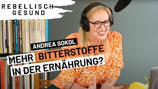 Wie Bitterstoffe in der Ernährung unserem Wohlbefinden helfen können Mit Andrea Sokol  Podcast [upl. by Fahland211]