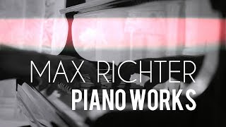 Max Richter  Piano Works  complete [upl. by Hairom393]