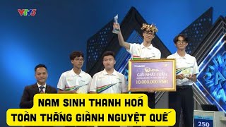 Nam sinh Thanh Hóa toàn thắng giành giải Nhất tuần 1 tháng 3 quý 1 [upl. by Valer]