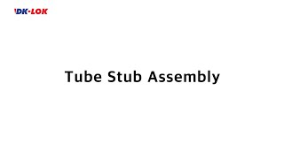 DK Lok Tube Stub Assembly [upl. by Pamela]