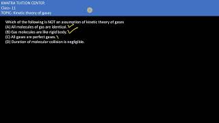 Which of the following is NOT an assumption of kinetic theory of gases A All molecules of gas are [upl. by End]