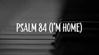 Psalm 84 Im Home [upl. by Aniahs]