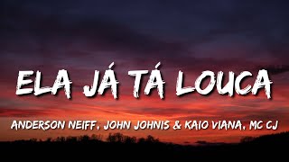 Anderson Neiff John Johnis  Ela Já Tá Louca LetraLyrics ft Kaio Viana MC CJ TikTok Song [upl. by Tonnie]