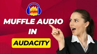 How To Muffle Audio In Audacity Simple Steps [upl. by Simsar694]