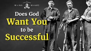 Does God Want You To Be Successful  The Catholic Gentleman [upl. by Revert]