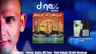 Tropkillaz J Balvin Anitta MC Zaac  Bola Rebola Dj Nev Mashup [upl. by Cross]