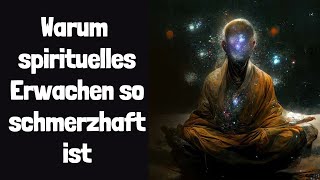 Warum spirituelles Erwachen so schmerzhaft ist [upl. by Ricker]