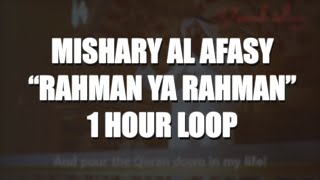 Mishary Al Afasy  Rahman Ya Rahman  1 HOUR LOOP [upl. by My989]