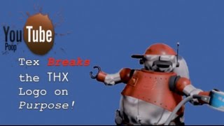 YTP Tex Breaks The THX Logo on Purpose [upl. by Eiramenna113]