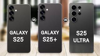 Samsung Galaxy S25 Vs Galaxy S25 Plus Vs Galaxy S25 Ultra Specs Review [upl. by Shaner]