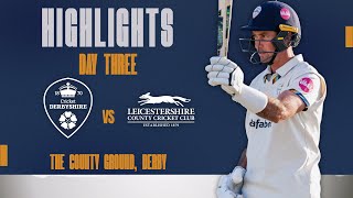 HIGHLIGHTS Day Three vs Leicestershire H [upl. by Eniawd]