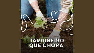 Jardineiro Que Chora [upl. by Assena]