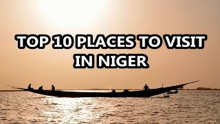 Top 10 MustVisit Places in Niger Explore the Beauty and Culture of West Africa [upl. by Leggat]