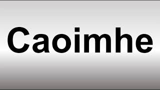 How to Pronounce Caoimhe [upl. by Byron535]