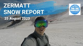 Zermatt Snow Report  Aug 2023 [upl. by Publias]