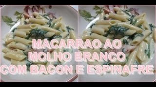 Macarrão ao molho branco com espinafre e bacon [upl. by Arinay473]