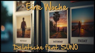 Eine Woche  Delatsche feat SUNO [upl. by Alidus]