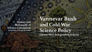 HPS Talk quotVannevar Bush and Cold War Science Policyquot [upl. by Maker739]