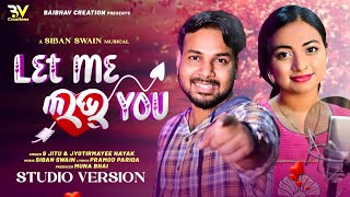 Let Me Love You  Odia Romantic Song  S Jitu  Jyotirmayee Nayak  Siban Swain  Pramod Parida [upl. by Marten973]