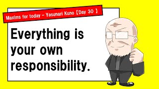 【Day30】Everything is your own responsibility  Maxims for today  Yasunari Kuno [upl. by Iramat650]