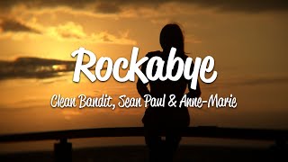 Clean Bandit  Rockabye Lyrics ft Sean Paul amp AnneMarie [upl. by Rehpotsirh]