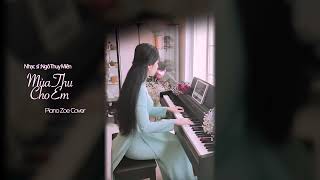 Mùa Thu Cho Em  Piano Zoes Cover [upl. by Hoes]