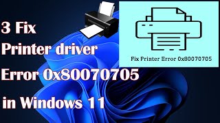 Printer driver Error 0x80070705 in Windows 11 3 Fix [upl. by Oidacra]