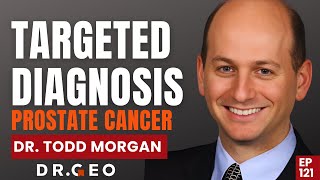 Targeted Diagnosis in Prostate Cancer with Dr Todd Morgan EP121 [upl. by Akoek]