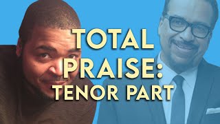 TOTAL PRAISE  Tenor Vocal Tutorial  Richard Smallwood with Vision [upl. by Juliane]