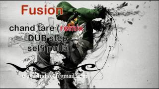 FUSION  Chand tare remix l dub step l selfi pulla [upl. by Learrsi]