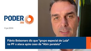 Flávio Bolsonaro diz que quotgrupo especial de Lulaquot na PF o ataca após caso da quotAbin paralelaquot [upl. by Eilyak]