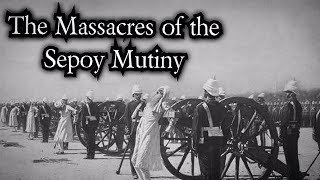 The Massacres of The Sepoy Mutiny  Short History Documentary [upl. by Flower]