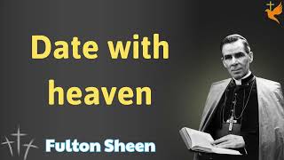 Date with heaven  Lessons Fulton Sheen [upl. by Leinahtam]