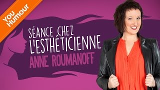 ANNE ROUMANOFF  Séance chez lesthéticienne qui dégénère [upl. by Abate]