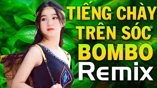 Liên Khúc Tiếng Chày Trên Sóc Bombo Remix  NHẠC ĐỎ CÁCH MẠNG TÂY BẮC Dj Remix Mới Ra Lò 2024 [upl. by Ahsinehs211]