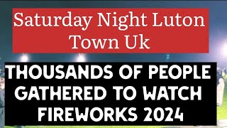 Thousands of People Gathered To Watch Fireworks 🎆 2024 At wardown Park Luton Uk 🇬🇧 [upl. by Eek745]