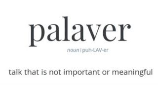 Word of the day is palaver [upl. by Ynohtnaeoj]