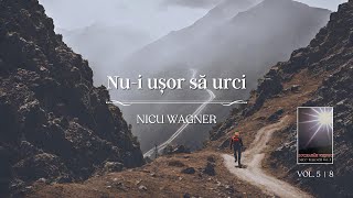 Nicu Wagner  Nui ușor să urci [upl. by Merill]