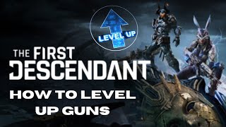 HOW to LEVEL up guns in the First Descendant [upl. by Nyrtak620]