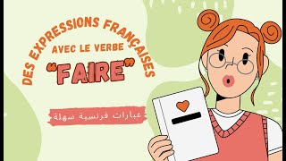 Expressions françaises avec le verbe🔥quotFAIREquot🔥 عبارات فرنسية [upl. by Bernardine]