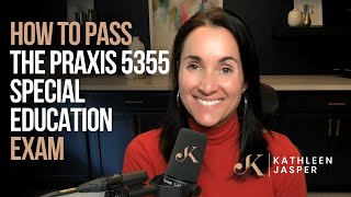 How to Pass the Praxis Special Education 5355 Test  Kathleen Jasper [upl. by Llemert423]