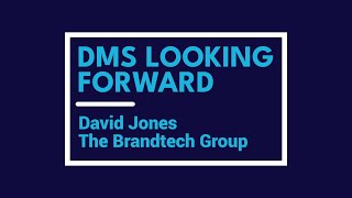 DMS Looking Forward David Jones The Brandtech Group [upl. by Hajar]