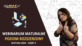 4 Webinarium maturalne 2024 z matematyki  Matura rozszerzona  część II [upl. by Merv]