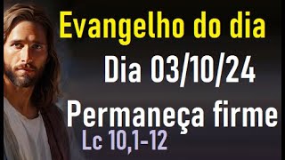 Evangelho do dia 031024 Permaneça firme [upl. by Ilujna]