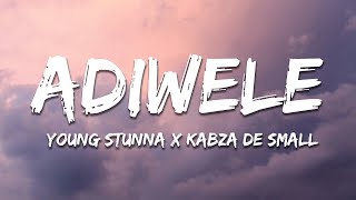 Young Stunna x Kabza De Small  Adiwele Lyrics [upl. by Nyleahs]