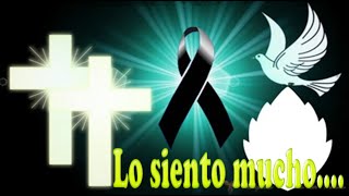 Te Envió Mis Sinceras CONDOLENCIAS por Tu GRAN PERDIDA Mensaje de Condolencias✝ [upl. by Nevins234]